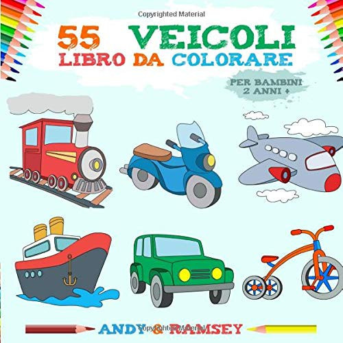 55 VEICOLI - LIBRO DA COLORARE - PER BAMBINI 2 ANNI + (Italian Edition)