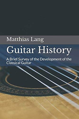 Guitar History A Brief Survey of the Development of the Classical Guitar