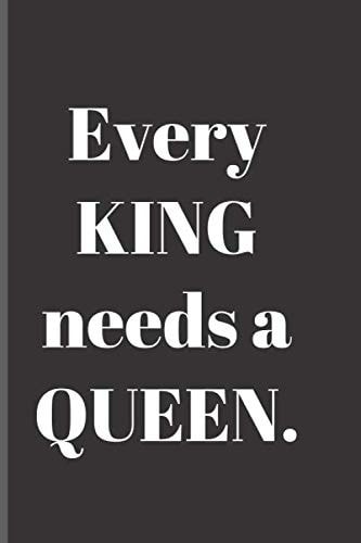 Every KING needs a QUEEN.: Notebook