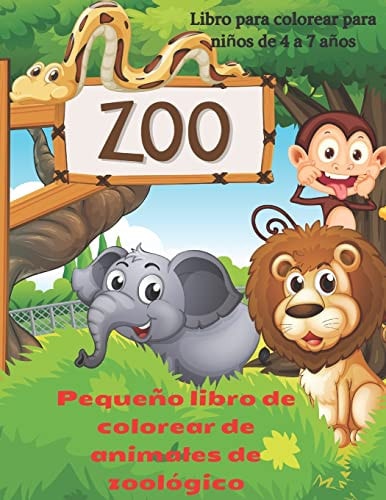 Pequeño libro de colorear de animales de zoológico - Libro para colorear para niños de 4 a 7 años Libro de Colorear Para Jovenes Niños Niñas