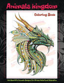 Animals Kingdom - Coloring Book - 100 Beautiful Animals Designs for Stress Relief and Relaxation
