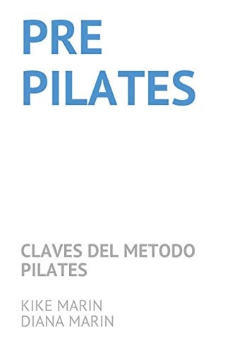 PRE PILATES: Claves del Método Pilates (Spanish Edition)