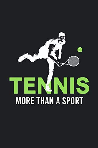 Tennis More Than A Sport: Best Funny Tennis Notebooks Novelty Gift for Tennis Lovers, Players and Coach - Small Lined Notebook Journal to Write In Ideas