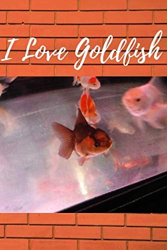 I love Goldfish ( Version 5 ) : Notebook : For all of goldfish 's lovers: Beautiful notebook cover with goldfish 's picture created by Kasidit Wannurak at 07/07/20 19.39