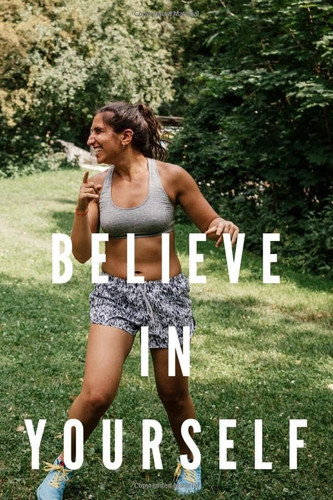 Believe in yourself: Subtitle: Motivational Notebook, Journal, Diary (110 Pages, Blank, 6 x 9)