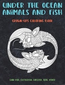 Under the Ocean Animals and Fish - Grown-Ups Coloring Book - Lion Fish, Cuttlefish, Lobster, Seal, Other