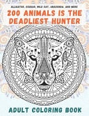 200 Animals is the Deadliest Hunter - Adult Coloring Book - Alligator, Cougar, Wild Cat, Anaconda, and More