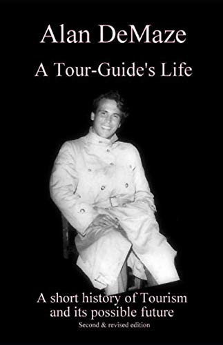 A Tour-Guide's Life: A short history of tourism and its possible future