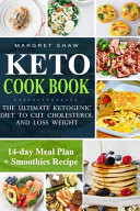 Keto Cookbook The Ultimate Ketogenic Diet to Cut Cholesterol and Loss Weight