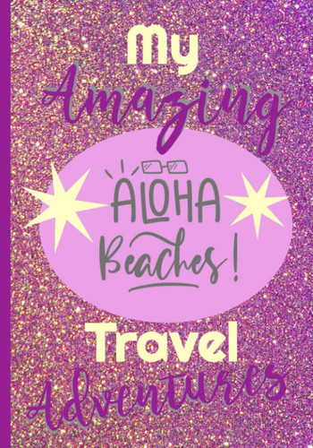 My Amazing Travel Adventures: Pink Travel Journal Notebook- Put your memories into a story for future reading pleasure! Pink/Purple Sparkles