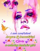 I Am Confident, Brave & Beautiful: A Coloring Book for Girls on High-Quality Extra-Thick Perforated Paper