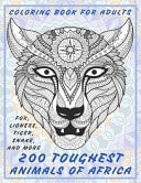 200 Toughest Animals of Africa - Coloring Book for Adults - Fox, Lioness, Tiger, Snake, and More