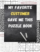 My Favorite Customer Gave Me This Puzzle Book Adult Activity Book with Wordsearch, Sudoku, and Mazes