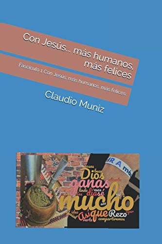 Con Jesús... más humanos, más felices: Fascículo 1 Con Jesús, más humanos, más felices. (Caminar con Jesús) (Spanish Edition)
