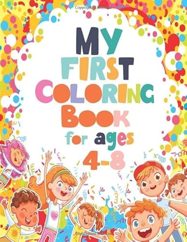 My first coloring book for ages 4-8: Fun coloring book for toddlers and children aged 4-8!