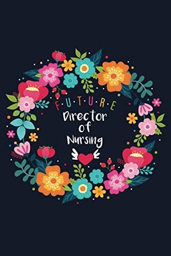Future Director of Nursing Blank Lined Journal/Notebook for Future Director of Nursing, Director of Nursing Practitioner, Nursing Student, Perfect Director of Nursing Gifts