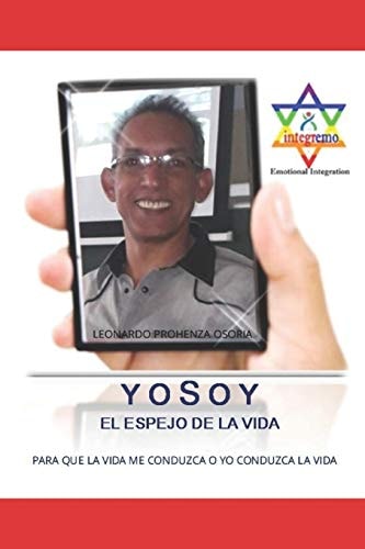 Y O S O Y El Espejo de la Vida Para Que La Vida Me Conduzca O Yo Conduzca La Vida