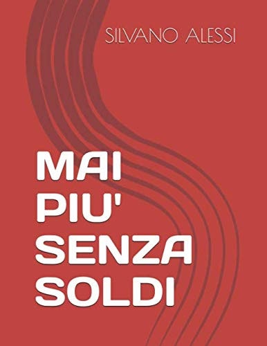 MAI PIU' SENZA SOLDI (FINANZA) (Italian Edition)