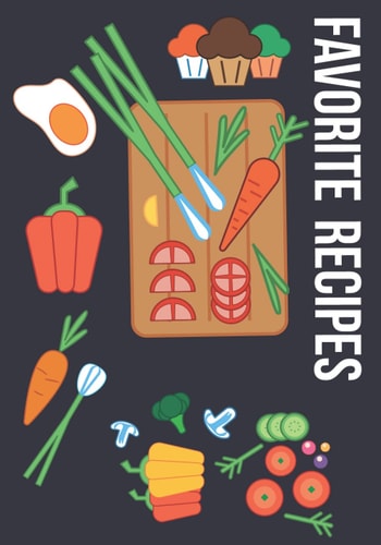FAVORITE RECIPES: Notebook contains 120 customized templates, easy to write in due to the large print form (7 x 10 in), contains volume conversions ... ingredient well organized, and index planer