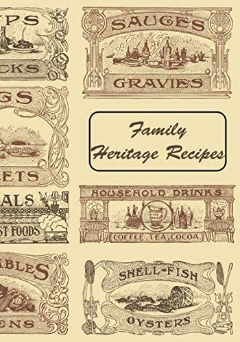Family Heritage Recipes: Notebook contains 120 customized templates, easy to write in due to the large print form (7 x 10 in), contains volume ... ingredient well organized, and index planer