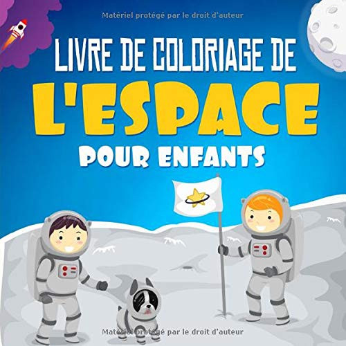 Livre de Coloriage de L'espace Pour Enfants: 30 Pages de Coloriage de Planètes, D'astronautes, de Vaisseaux Spatiaux et de Fusées (French Edition)