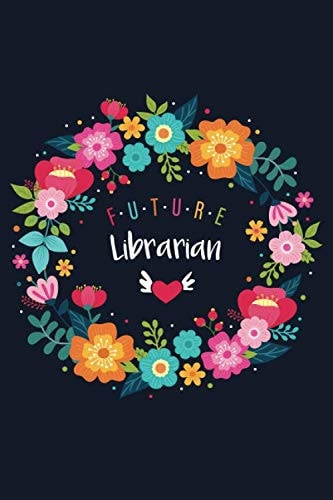 Future Librarian: Blank Lined Journal/Notebook for Future Librarian, Library Practitioner, Library Student, Perfect Librarian Gifts
