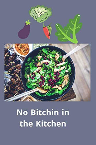 No Bitchin in the Kitchen: 150 Pages 6'' x 9'' Recipe Log Book,kitchen blank recipe journal,friends recipes,tri-moon pressrecipe journals,kitchen ... notebook,favorite recipes |,mom | cookbook