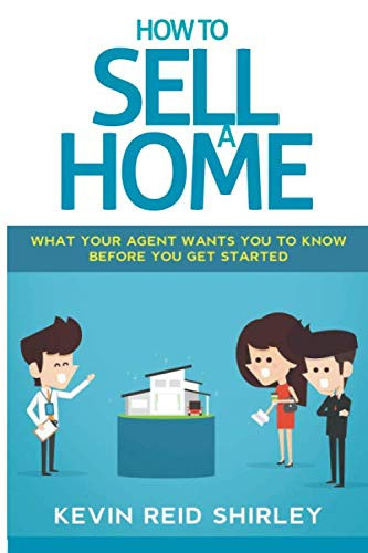 How to Sell a Home: What Your Agent Wants You to Know Before You Get Started