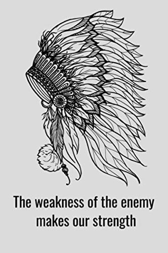 The weakness of the enemy makes our strength.