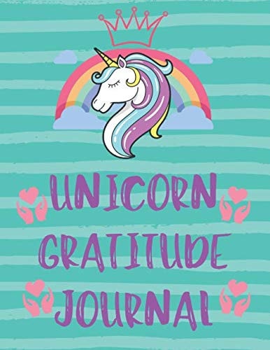 Unicorn Gratitude Journal: 120 Day Gratitude Journal for Girls, A daily journal to help kids celebrate the best part of their day with gratitude, kindness and love.(Unicorn Design for Kids)