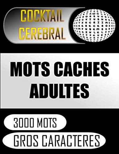Mots Caches Adultes - 3000 Mots - Gros Caracteres Carnet de Mots Cachés Adultes en Français | 100 Grilles | 1500 Mots | Mots Cachés Gros Caractères en Francais | Carnet de Mots Mêlés Adultes | Avec Solutions | Format 21,6 X 27, 9 Cm |
