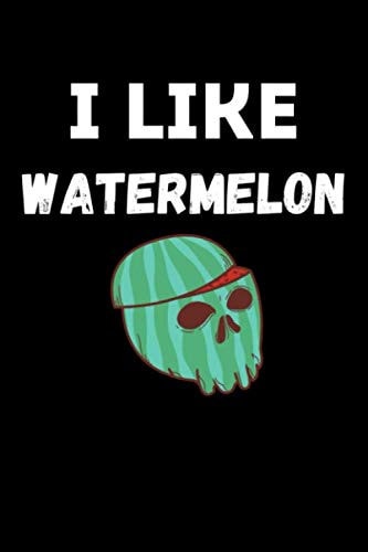 I Like Watermeon: This Notebook for Watermelon lovers, for kids, teens, tweens and women and it's the best gift in watermelon day and in summer