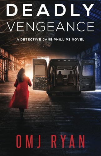 Deadly Vengeance A Gripping Crime Thriller Full of Twists and Turns