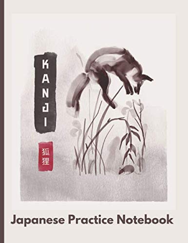 Kanji Japanese Practice Notebook: 120 Pages of Kanji Practice Paper | Basic Japanese Phrases | Kanji Charts | Hiragana and Katakana Alphabet Charts | ... | Genkoyoshi (Kanji Practice Writing Books)