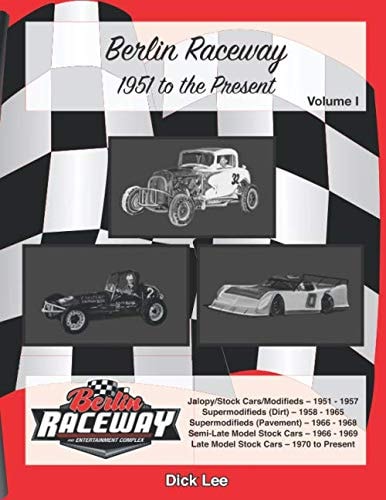 Berlin Raceway: 1951 to the Present Volume I