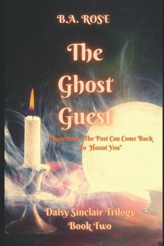 The Ghost Guest- a Daisy Sinclair Trilogy (Book Two)