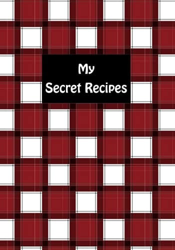 My Secret Recipes: Notebook contains 120 customized templates, easy to write in due to the large print form (7 x 10 in), contains volume conversions ... ingredient well organized, and index planer