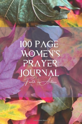 100 Page Women's Prayer Journal: A Journal For True Prayer Warriors: Paperback 100 Page 6X9 inch Journal with Thin Dot Formatted Note Pages and Motivational Scriptures