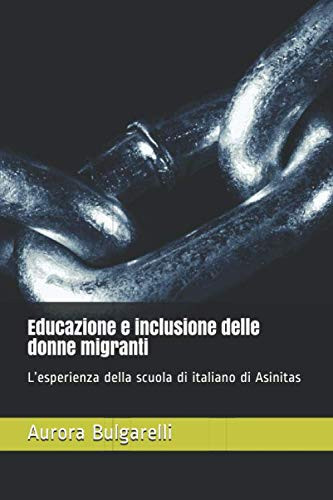 Educazione e inclusione delle donne migranti: L’esperienza della scuola di italiano di Asinitas (didagen) (Italian Edition)
