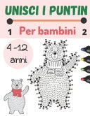 Unisci i Puntin Per Bambini 4 -12 Anni Collega i puzzle a punti e la colorazione per divertirti e conoscere gli animali per i bambini dai 4 agli 8 anni - dagli 8 ai 12 anni