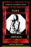 Tame Impala Famous Coloring Book Whole Mind Regeneration and Untamed Stress Relief Coloring Book for Adults