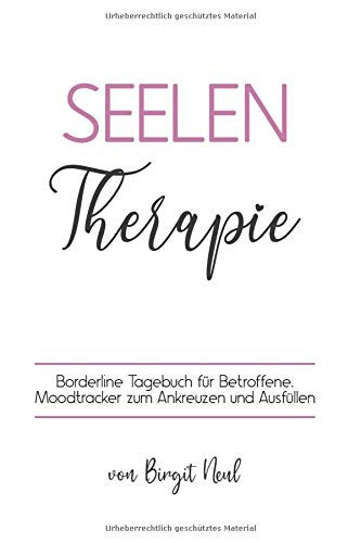 Seelen Therapie: Borderline Tagebuch für Betroffene. Moodtracker: Zum Ankreuzen und Ausfüllen (German Edition)