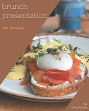 365 Brunch Presentation Recipes Enjoy Everyday With Brunch Presentation Cookbook!