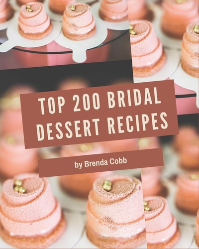 Top 200 Bridal Dessert Recipes Discover Bridal Dessert Cookbook NOW!
