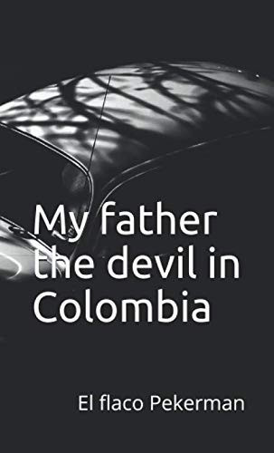 My father the devil in Colombia