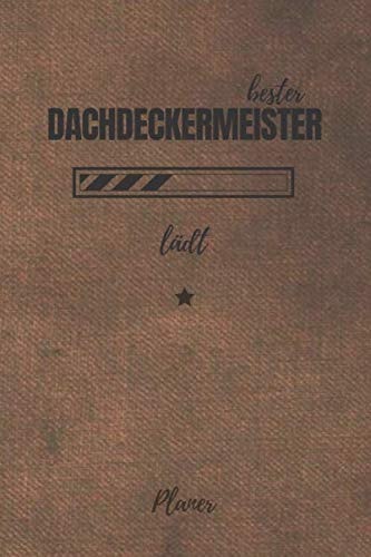 bester Dachdeckermeister lädt Planer: inkl. Kalender 2020/2021 für die Ausbildung o. Weiterbildung | Perfekt für Männer, die Dächer decken können | Ausbildungsbeginn Geschenk (German Edition)