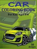 Car Coloring Book For Kids Ages 4-6 50 Designs A Kids Coloring Book with Fun, Easy, and Beautiful Cars for Boys, Girls, and Beginners!!