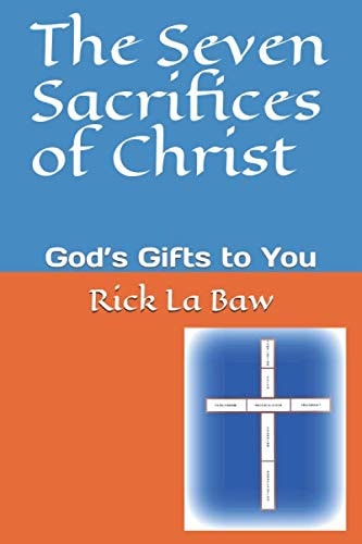 The Seven Sacrifices of Christ: God’s Gifts to You