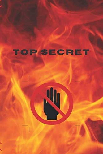 Top secret: Blank lined do not touch burning funny notebook 6" x 9" 100 pages