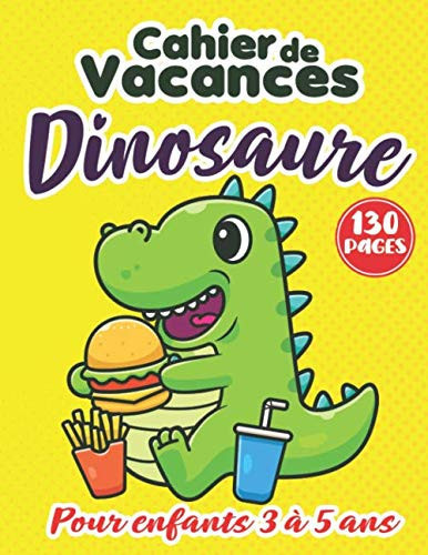 Cahier de vacances dinosaure pour enfants 3 à 5 ans: Cahier de vacances dinosaure pour enfants 3 à 5 ans: Cahier de vacances moyenne section vers la ... réussie en grande section (French Edition)